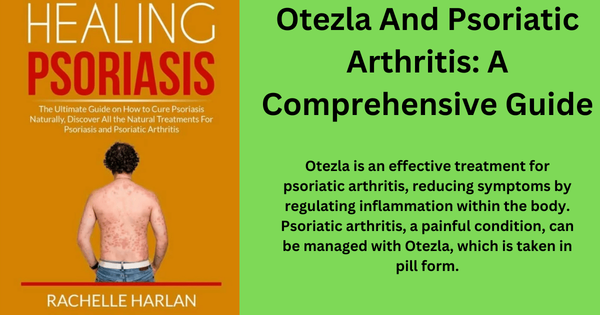 Otezla And Psoriatic Arthritis A Comprehensive Guide Everyday Health   Otezla And Psoriatic Arthritis 1 